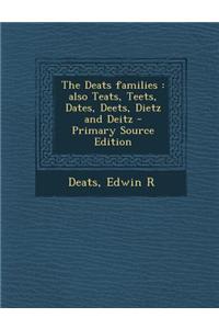 The Deats Families: Also Teats, Teets, Dates, Deets, Dietz and Deitz