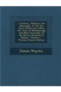 A History, Military and Municipal, of the the Town (Otherwise Called the City) of Marlborough and More Generally of the Entire Hundred of Selkley, V