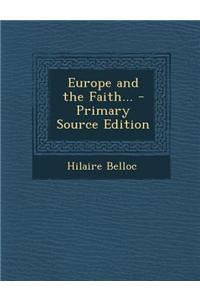 Europe and the Faith... - Primary Source Edition