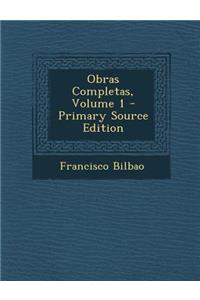 Obras Completas, Volume 1 - Primary Source Edition