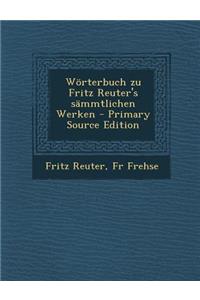 Worterbuch Zu Fritz Reuter's Sammtlichen Werken
