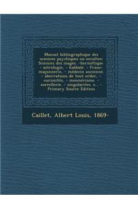 Manuel Bibliographique Des Sciences Psychiques Ou Occultes