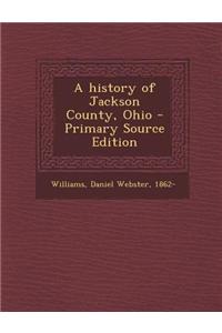 A History of Jackson County, Ohio - Primary Source Edition