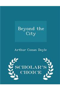 Beyond the City - Scholar's Choice Edition