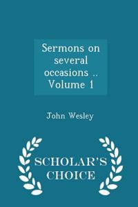 Sermons on Several Occasions .. Volume 1 - Scholar's Choice Edition