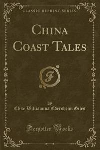 China Coast Tales (Classic Reprint)