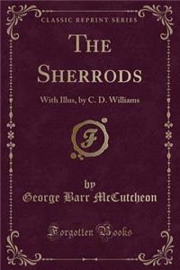 The Sherrods: With Illus, by C. D. Williams (Classic Reprint)