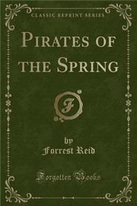 Pirates of the Spring (Classic Reprint)