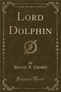Lord Dolphin (Classic Reprint)