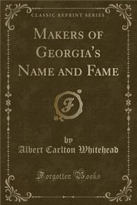 Makers of Georgia's Name and Fame (Classic Reprint)