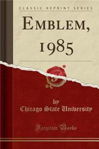 Emblem, 1985 (Classic Reprint)