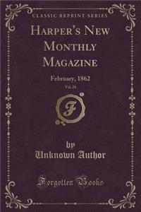 Harper's New Monthly Magazine, Vol. 24: February, 1862 (Classic Reprint)