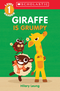 Giraffe Is Grumpy (Scholastic Reader, Level 1)