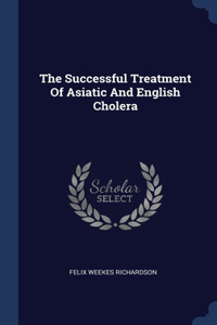 Successful Treatment Of Asiatic And English Cholera