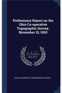 Preliminary Report on the Ohio Co-operative Topographic Survey, November 15, 1903
