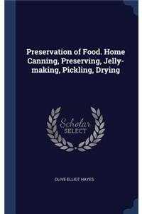 Preservation of Food. Home Canning, Preserving, Jelly-making, Pickling, Drying