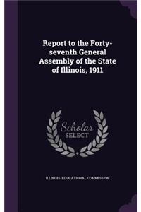 Report to the Forty-seventh General Assembly of the State of Illinois, 1911
