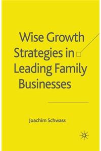 Wise Growth Strategies in Leading Family Businesses