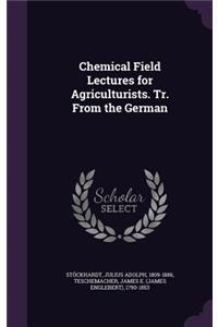 Chemical Field Lectures for Agriculturists. Tr. From the German
