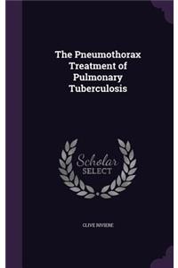 The Pneumothorax Treatment of Pulmonary Tuberculosis