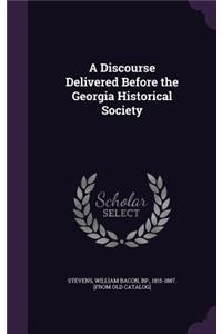 A Discourse Delivered Before the Georgia Historical Society