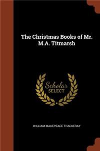 Christmas Books of Mr. M.A. Titmarsh