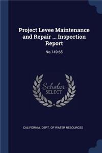 Project Levee Maintenance and Repair ... Inspection Report