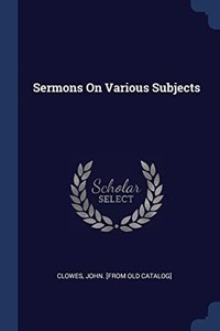 SERMONS ON VARIOUS SUBJECTS