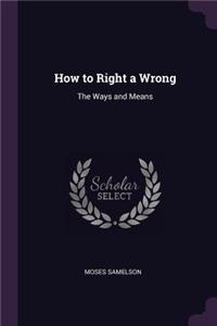 How to Right a Wrong