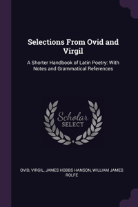 Selections From Ovid and Virgil