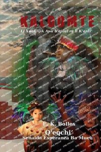 Kaloomte: Book 1, Vol 2: Q'eqchi': Li Xwaklijik Awa'b'ejilal re li K'anti'