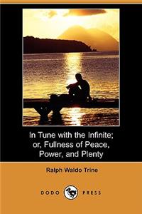 In Tune with the Infinite; Or, Fullness of Peace, Power, and Plenty (Dodo Press)