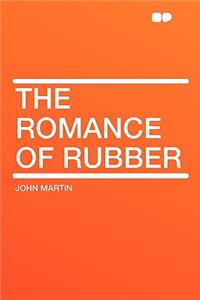 The Romance of Rubber
