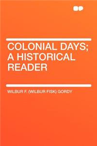 Colonial Days; A Historical Reader