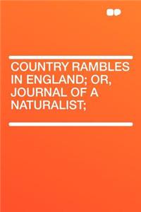 Country Rambles in England; Or, Journal of a Naturalist;