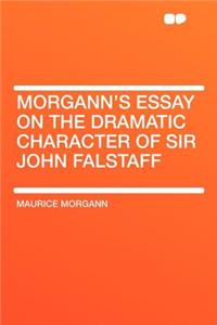 Morgann's Essay on the Dramatic Character of Sir John Falstaff