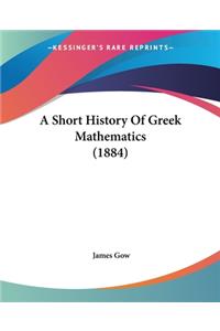 Short History Of Greek Mathematics (1884)