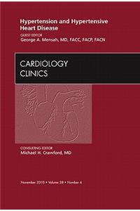 Hypertension and Hypertensive Heart Disease, An Issue of Cardiology Clinics