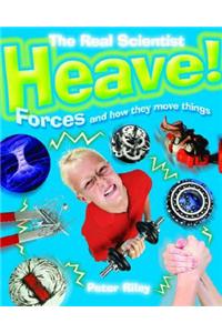 Heave-Forces and How They Move Things