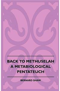 Back To Methuselah - A Metabiological Pentateuch