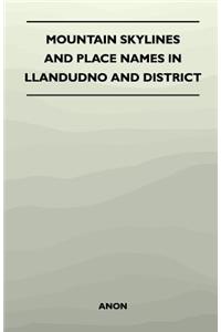 Mountain Skylines and Place Names in Llandudno and District