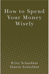 How to Spend Your Money Wisely