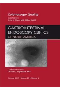 Quality Colonoscopy, an Issue of Gastrointestinal Endoscopy Clinics