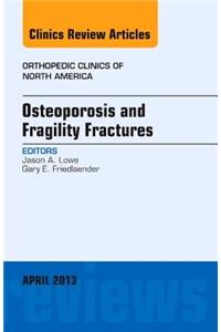 Osteoporosis and Fragility Fractures, an Issue of Orthopedic Clinics