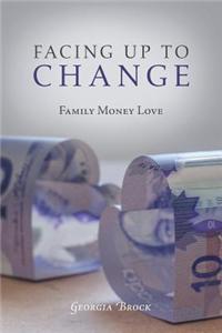 Facing Up to Change - Family Money Love