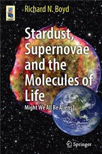 Stardust, Supernovae and the Molecules of Life