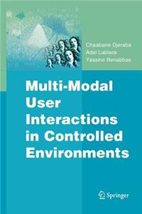 Multi-Modal User Interactions in Controlled Environments