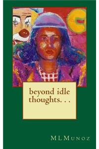 beyond idle thoughts