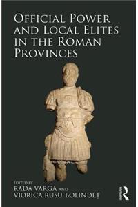 Official Power and Local Elites in the Roman Provinces