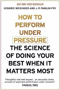 How to Perform Under Pressure